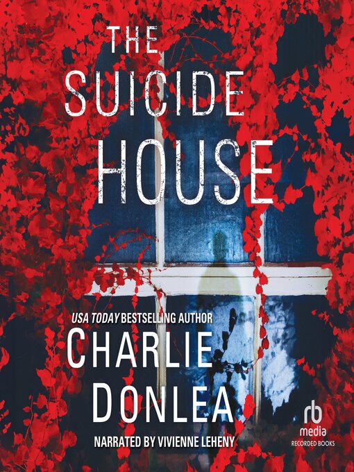 Title details for The Suicide House by Charlie Donlea - Available